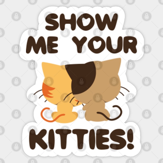 Show Me Your Kitties! Sticker by VectorPlanet